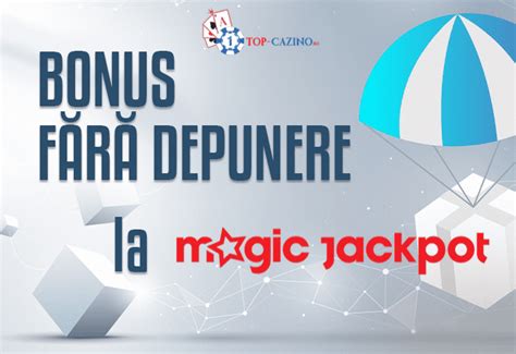 magic jackpot bonus fara depunere|Magic Jackpot Bonus Fara Depunere .